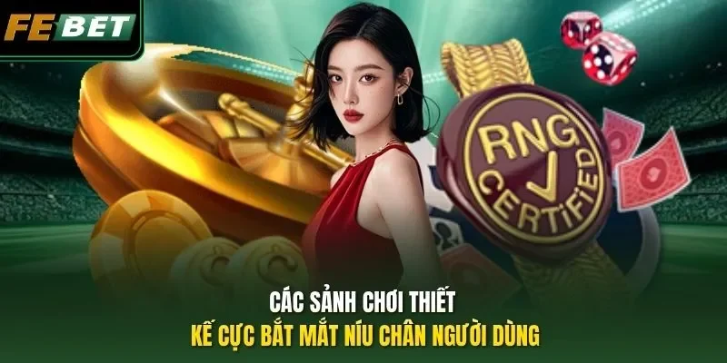 Các sảnh chơi thiết kế cực bắt mắt níu chân người dùng