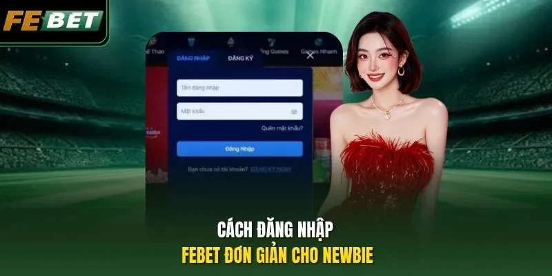 Đăng Nhập Febet Cách đăng nhập Febet đơn giản cho Newbie