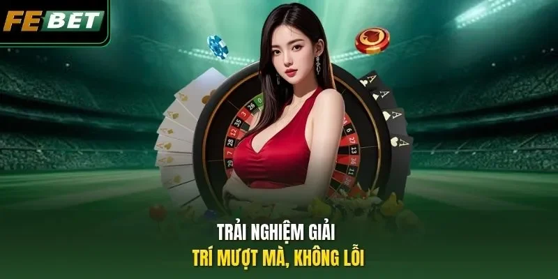 Đăng Nhập Febet Trải nghiệm giải trí mượt mà, không lỗi