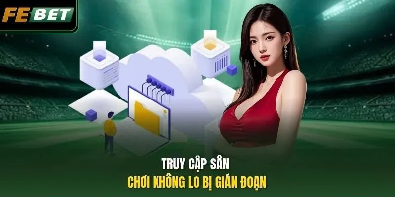 Đăng Nhập Febet Truy cập sân chơi không lo bị gián đoạn