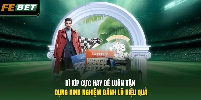 Kinh Nghiệm Đánh Lô Thông Thái, Kiếm Lãi Gấp 90 Lần Cực Dễ Bí kíp cực hay để luôn vận dụng kinh nghiệm đánh lô hiệu quả