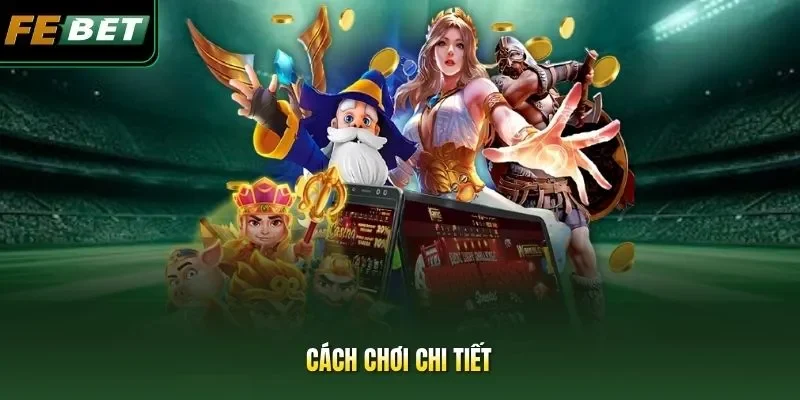 Cách chơi chi tiết