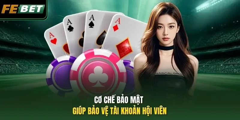 Kinh Nghiệm Poker - Bí Quyết Giúp Làm Chủ Mọi Ván Đấu 2026 Cơ chế bảo mật giúp bảo vệ tài khoản hội viên