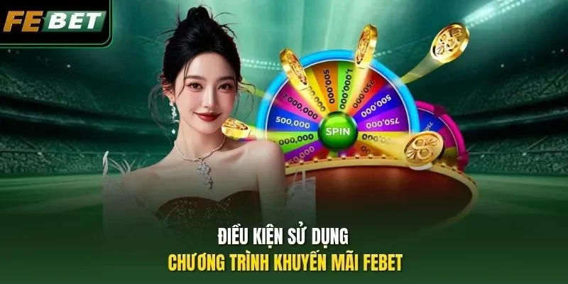 Điều kiện sử dụng chương trình khuyến mãi Febet