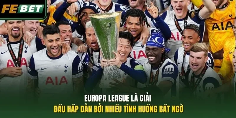 Europa League là giải đấu hấp dẫn bởi nhiều tình huống bất ngờ