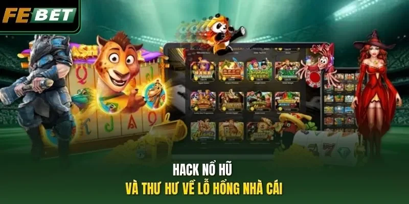 Hack Nổ Hũ 2026: Sự Thật Về Phần Mềm Và Bí Quyết Thắng Hack nổ hũ và thư hư về lỗ hổng nhà cái