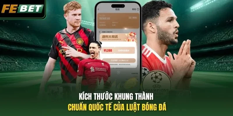 Kích thước khung thành chuẩn quốc tế của luật bóng đá
