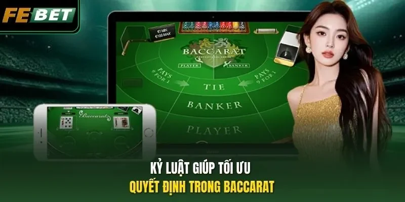 Kỷ luật giúp tối ưu quyết định trong Baccarat