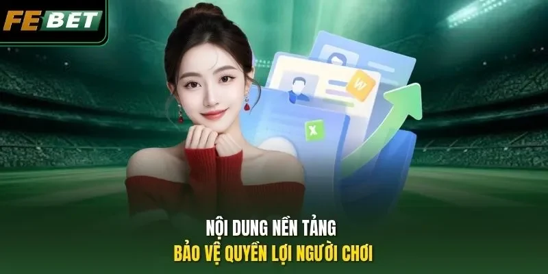 Điều khoản sử dụng Febet Nội dung nền tảng bảo vệ quyền lợi người chơi