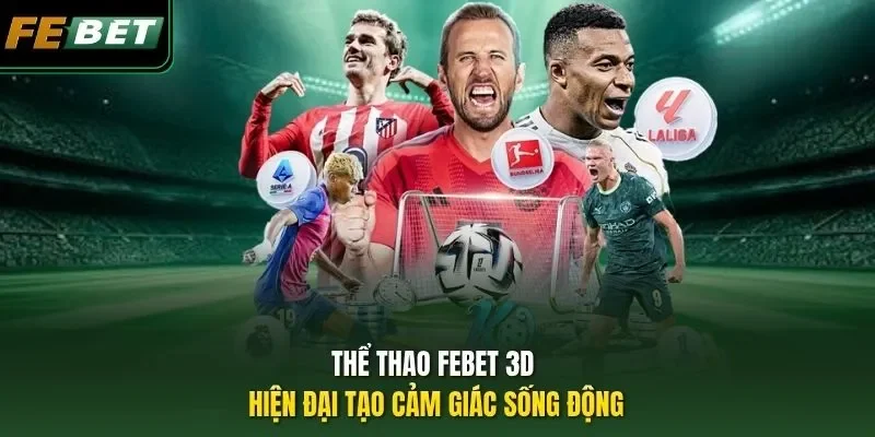 Thể thao Febet 3D hiện đại tạo cảm giác sống động