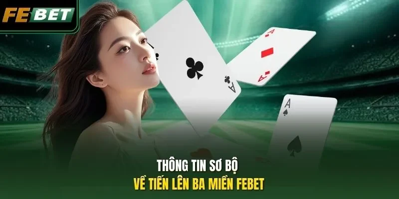 Thông tin sơ bộ về Tiến lên ba miền Febet