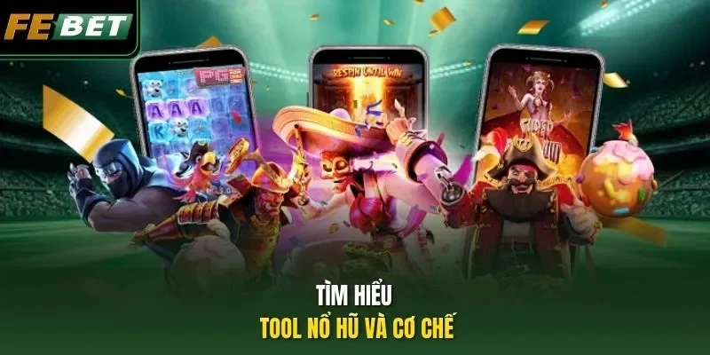 Tìm hiểu tool nổ hũ và cơ chế