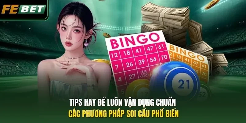 Các Phương Pháp Soi Cầu Phổ Biến 2026 Ở FEBET Nên Nắm Vững Tips hay để luôn vận dụng chuẩn các phương pháp soi cầu phổ biến