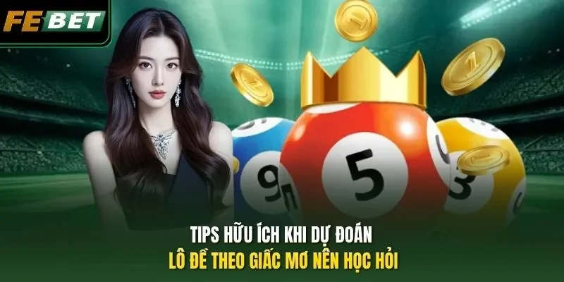 Tips hữu ích khi dự đoán lô đề theo giấc mơ nên học hỏi